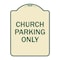 Signmission Designer Series-Church Parking Only, Tan & Green Heavy-Gauge Aluminum, 24" x 18", TG-1824-9858 A-DES-TG-1824-9858 - alternate 1